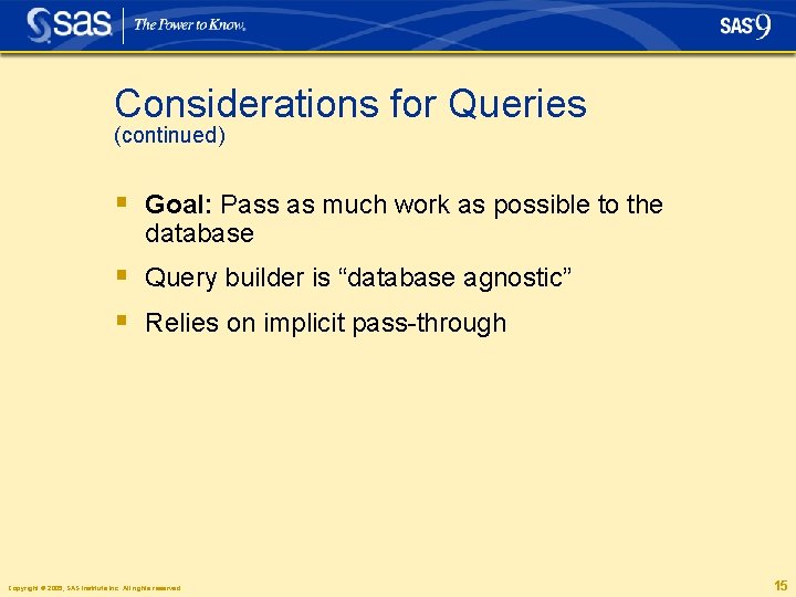 Considerations for Queries (continued) § Goal: Pass as much work as possible to the