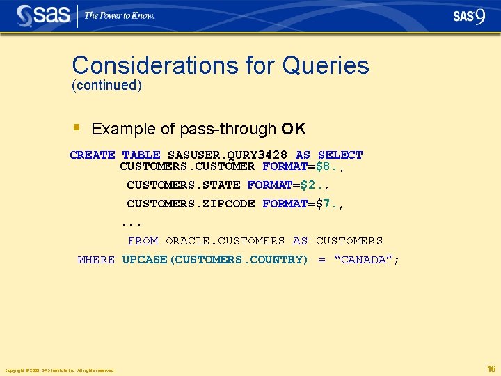 Considerations for Queries (continued) § Example of pass-through OK CREATE TABLE SASUSER. QURY 3428