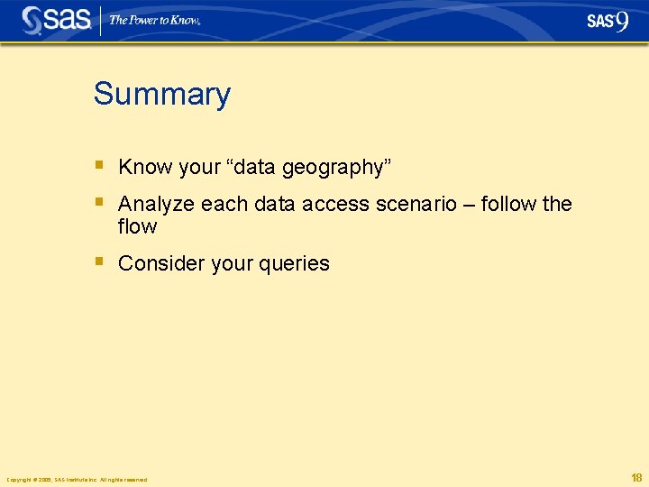 Summary § Know your “data geography” § Analyze each data access scenario – follow