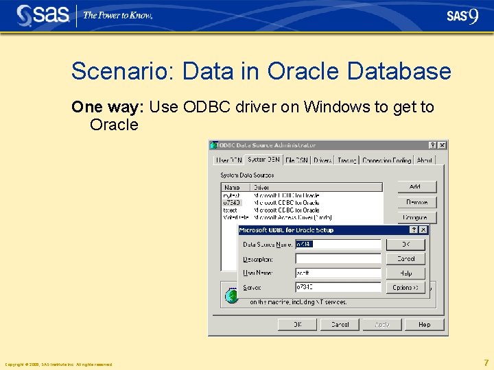 Scenario: Data in Oracle Database One way: Use ODBC driver on Windows to get