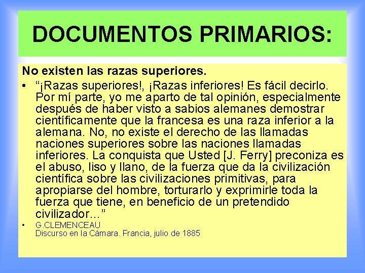 DOCUMENTOS PRIMARIOS: No existen las razas superiores. • “¡Razas superiores!, ¡Razas inferiores! Es fácil