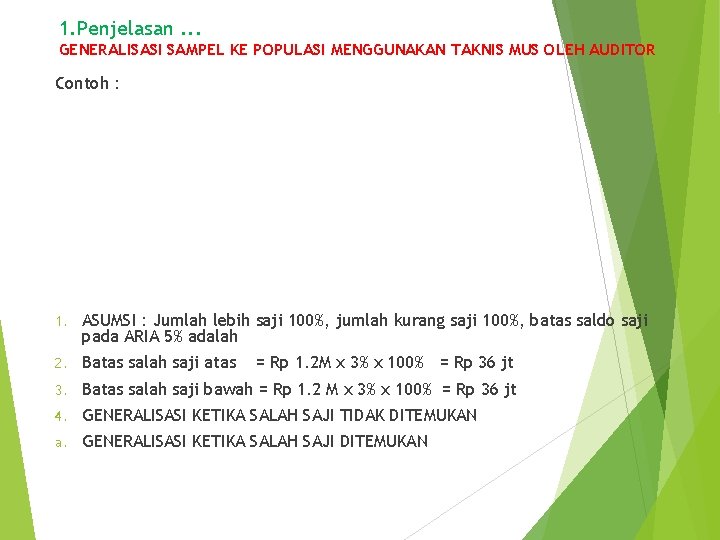 1. Penjelasan. . . GENERALISASI SAMPEL KE POPULASI MENGGUNAKAN TAKNIS MUS OLEH AUDITOR Contoh
