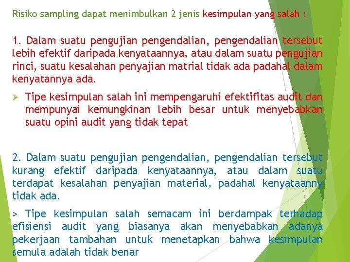 Risiko sampling dapat menimbulkan 2 jenis kesimpulan yang salah : 1. Dalam suatu pengujian