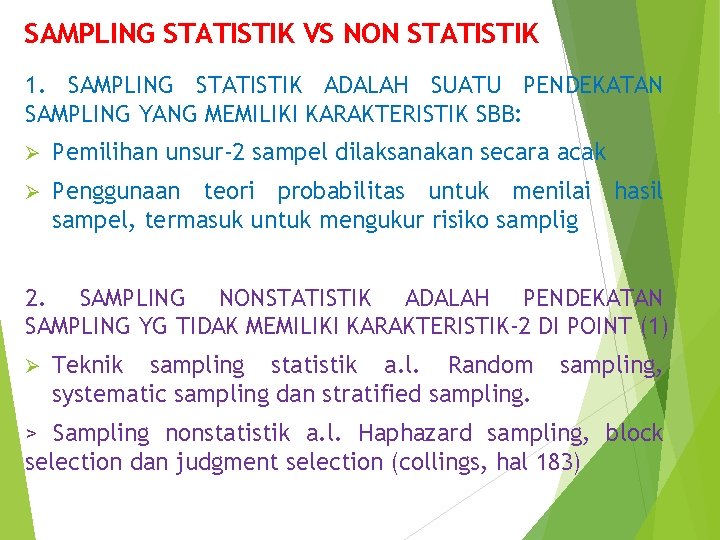SAMPLING STATISTIK VS NON STATISTIK 1. SAMPLING STATISTIK ADALAH SUATU PENDEKATAN SAMPLING YANG MEMILIKI