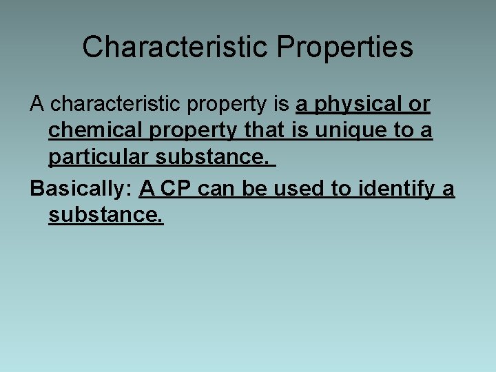 Characteristic Properties A characteristic property is a physical or chemical property that is unique