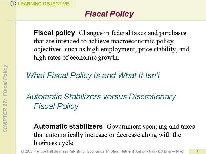 1 LEARNING OBJECTIVE Fiscal Policy CHAPTER 27: Fiscal Policy Fiscal policy Changes in federal