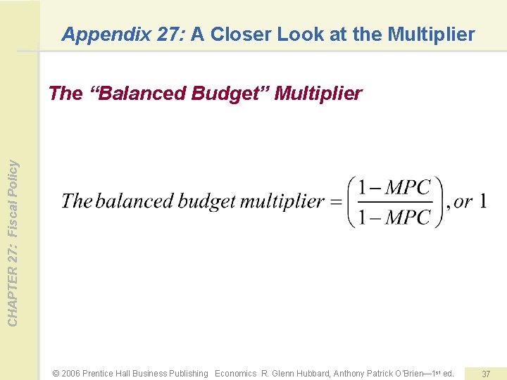 Appendix 27: A Closer Look at the Multiplier CHAPTER 27: Fiscal Policy The “Balanced