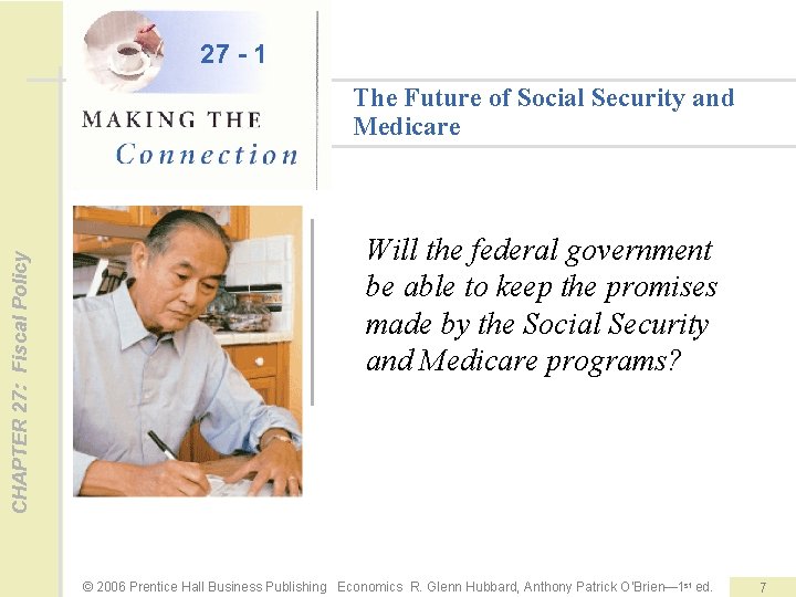 27 - 1 CHAPTER 27: Fiscal Policy The Future of Social Security and Medicare