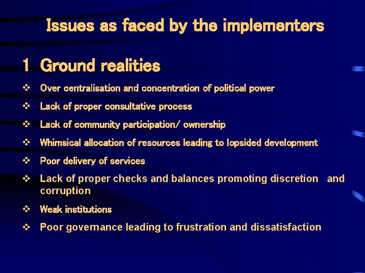 Issues as faced by the implementers 1 Ground realities v Over centralisation and concentration