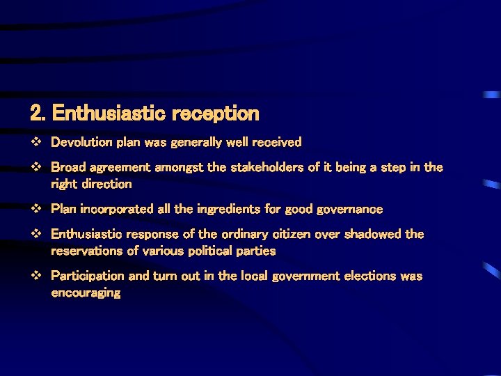 2. Enthusiastic reception v Devolution plan was generally well received v Broad agreement amongst