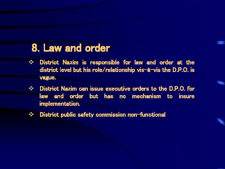 8. Law and order v District Nazim is responsible for law and order at