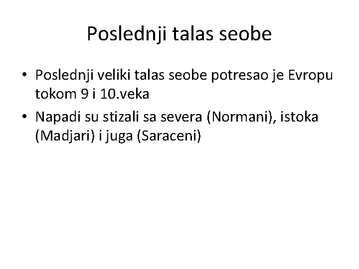 Poslednji talas seobe • Poslednji veliki talas seobe potresao je Evropu tokom 9 i
