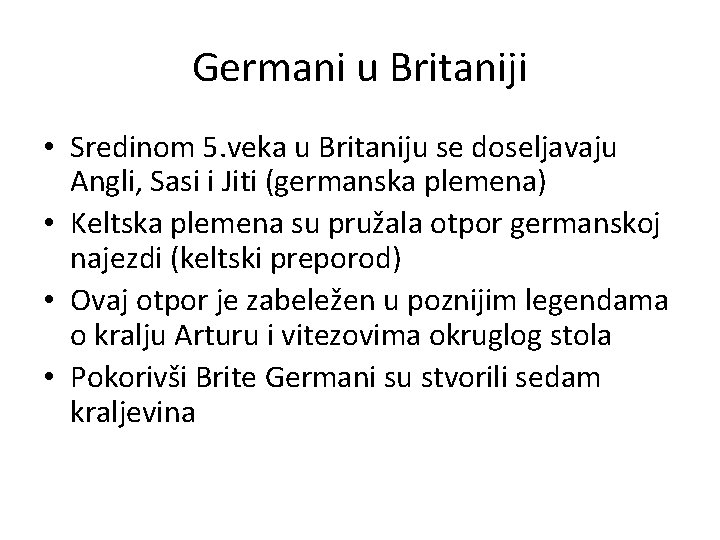 Germani u Britaniji • Sredinom 5. veka u Britaniju se doseljavaju Angli, Sasi i