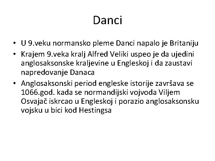 Danci • U 9. veku normansko pleme Danci napalo je Britaniju • Krajem 9.