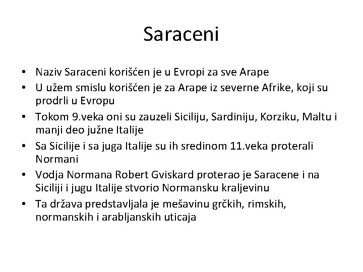 Saraceni • Naziv Saraceni korišćen je u Evropi za sve Arape • U užem