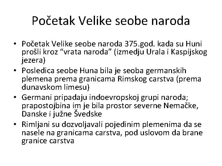 Početak Velike seobe naroda • Početak Velike seobe naroda 375. god. kada su Huni