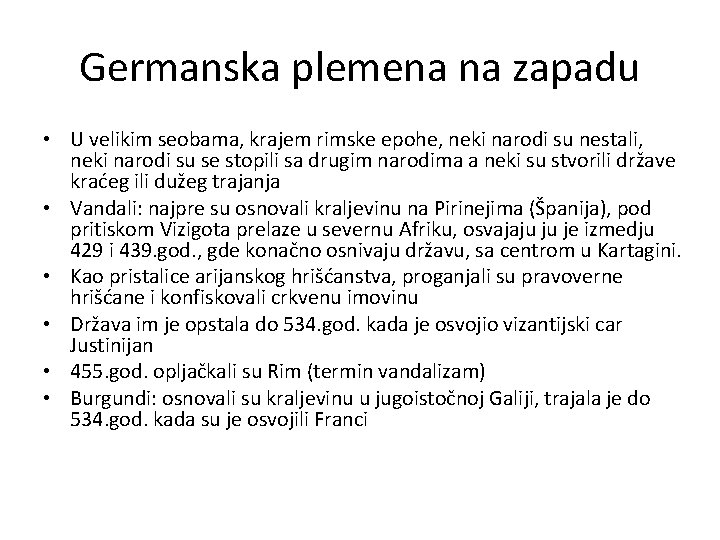 Germanska plemena na zapadu • U velikim seobama, krajem rimske epohe, neki narodi su
