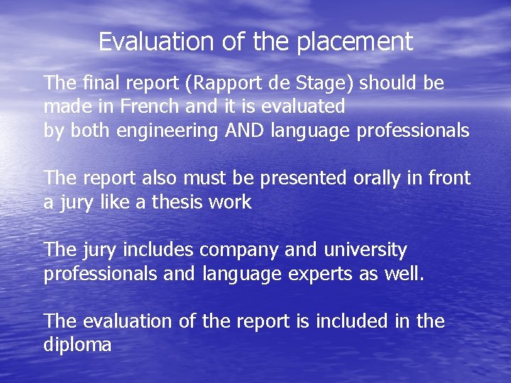 Evaluation of the placement The final report (Rapport de Stage) should be made in