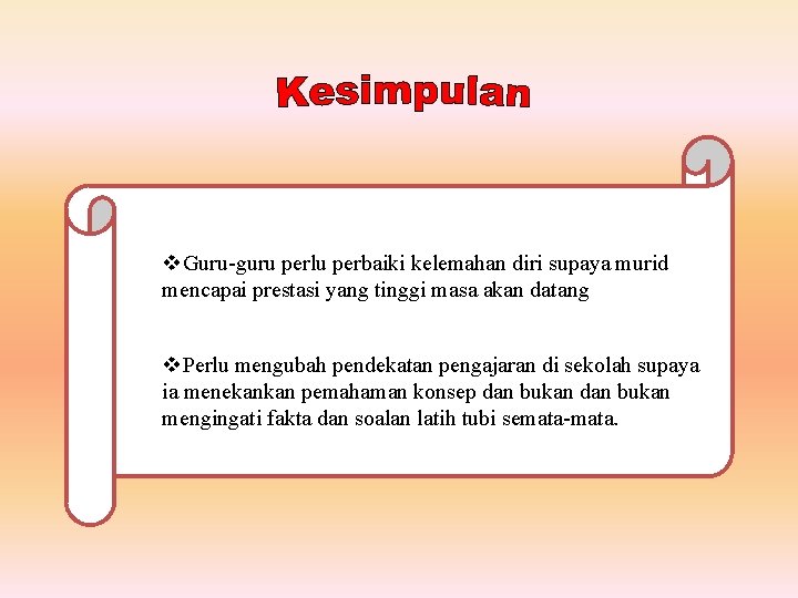 v. Guru-guru perlu perbaiki kelemahan diri supaya murid mencapai prestasi yang tinggi masa akan