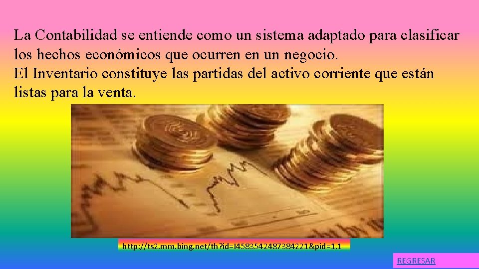La Contabilidad se entiende como un sistema adaptado para clasificar los hechos económicos que