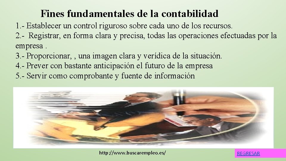 Fines fundamentales de la contabilidad 1. - Establecer un control riguroso sobre cada uno