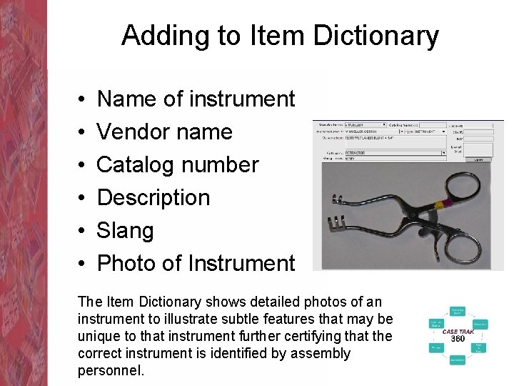 Adding to Item Dictionary • • • Name of instrument Vendor name Catalog number