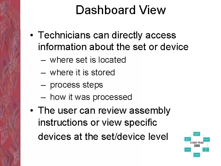 Dashboard View • Technicians can directly access information about the set or device –