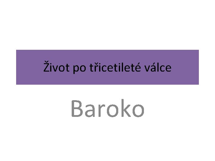 Život po třicetileté válce Baroko 