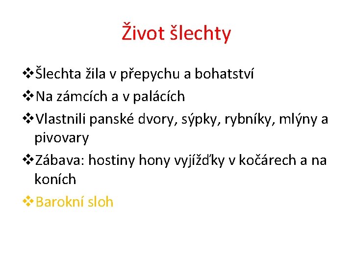 Život šlechty vŠlechta žila v přepychu a bohatství v. Na zámcích a v palácích