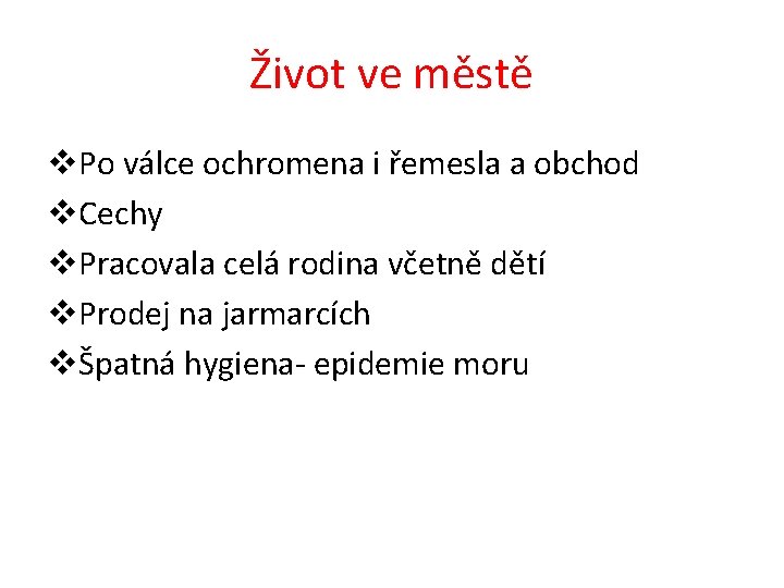 Život ve městě v. Po válce ochromena i řemesla a obchod v. Cechy v.