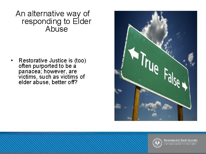An alternative way of responding to Elder Abuse • Restorative Justice is (too) often