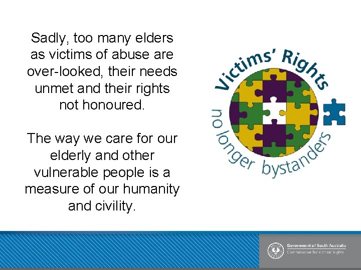 Sadly, too many elders as victims of abuse are over-looked, their needs unmet and