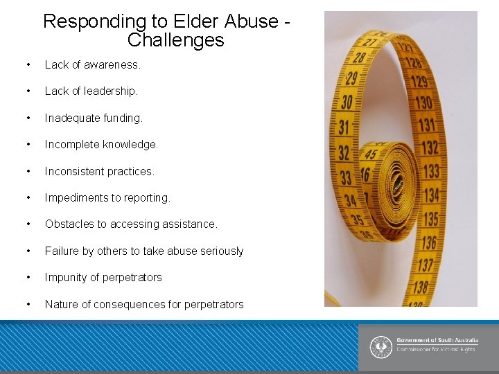 Responding to Elder Abuse Challenges • Lack of awareness. • Lack of leadership. •