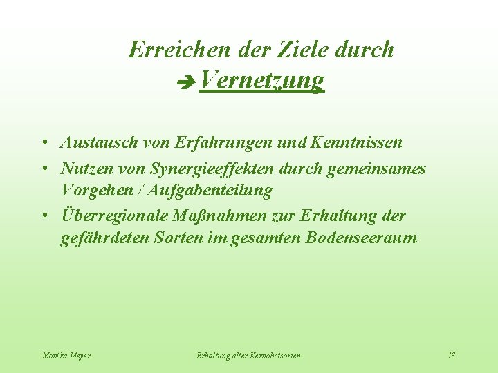 Erreichen der Ziele durch Vernetzung • Austausch von Erfahrungen und Kenntnissen • Nutzen von