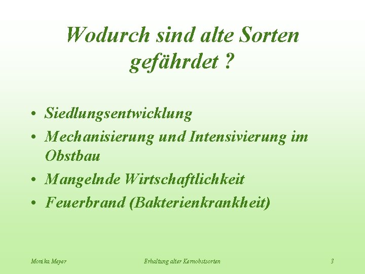 Wodurch sind alte Sorten gefährdet ? • Siedlungsentwicklung • Mechanisierung und Intensivierung im Obstbau