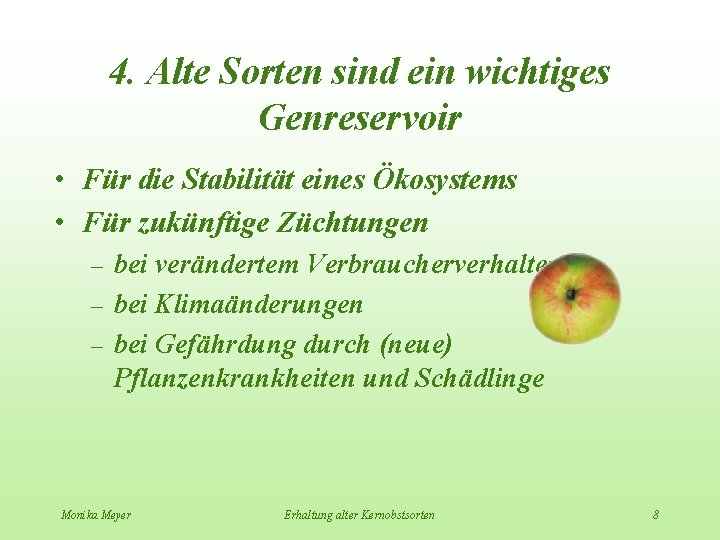 4. Alte Sorten sind ein wichtiges Genreservoir • Für die Stabilität eines Ökosystems •