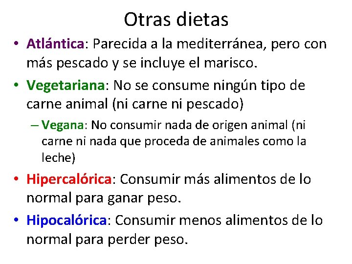 Otras dietas • Atlántica: Parecida a la mediterránea, pero con más pescado y se