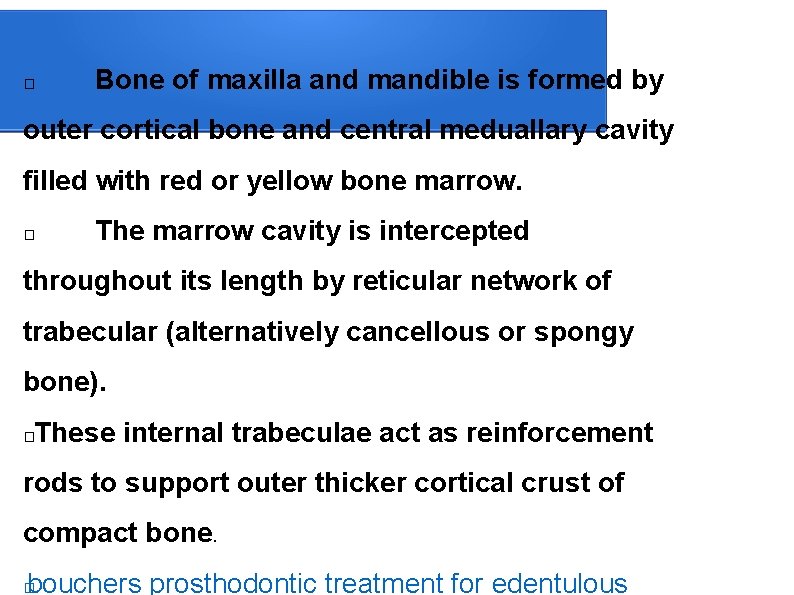 � Bone of maxilla and mandible is formed by outer cortical bone and central