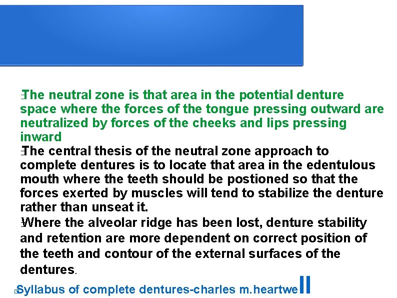 The neutral zone is that area in the potential denture space where the forces