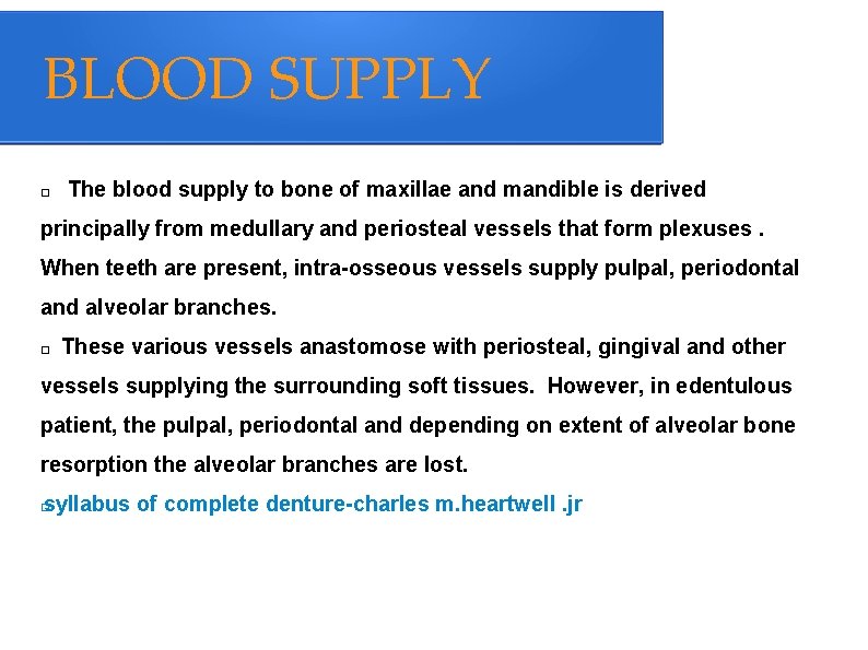 BLOOD SUPPLY The blood supply to bone of maxillae and mandible is derived �