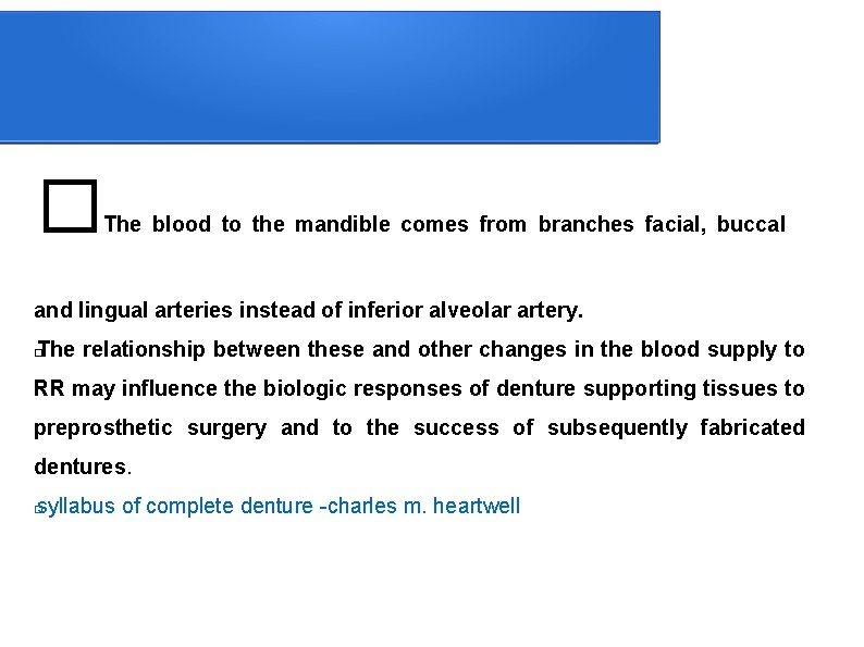  � The blood to the mandible comes from branches facial, buccal and lingual