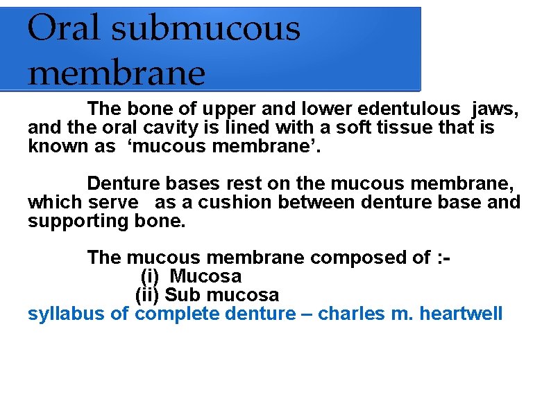 Oral submucous membrane The bone of upper and lower edentulous jaws, and the oral