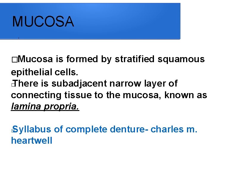 MUCOSA. �Mucosa is formed by stratified squamous epithelial cells. � There is subadjacent narrow