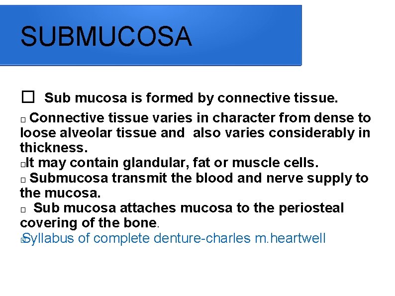SUBMUCOSA � Sub mucosa is formed by connective tissue. Connective tissue varies in character