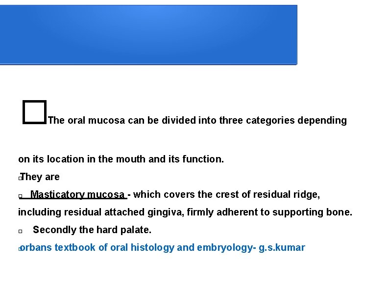  � The oral mucosa can be divided into three categories depending on its