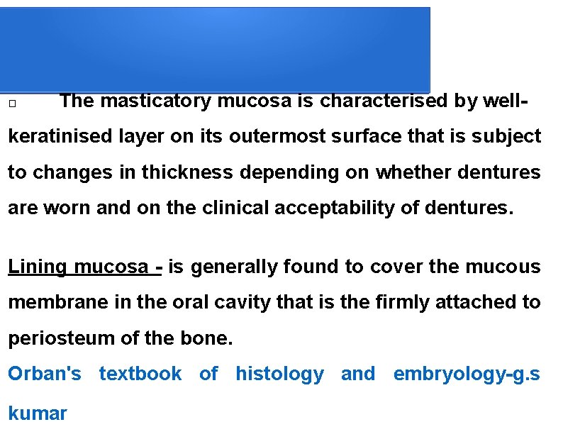 � The masticatory mucosa is characterised by well- keratinised layer on its outermost surface