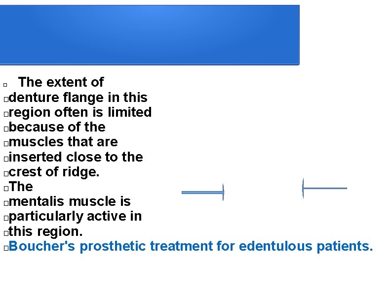 The extent of � denture flange in this � region often is limited �