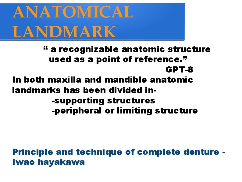ANATOMICAL LANDMARK “ a recognizable anatomic structure used as a point of reference. ”
