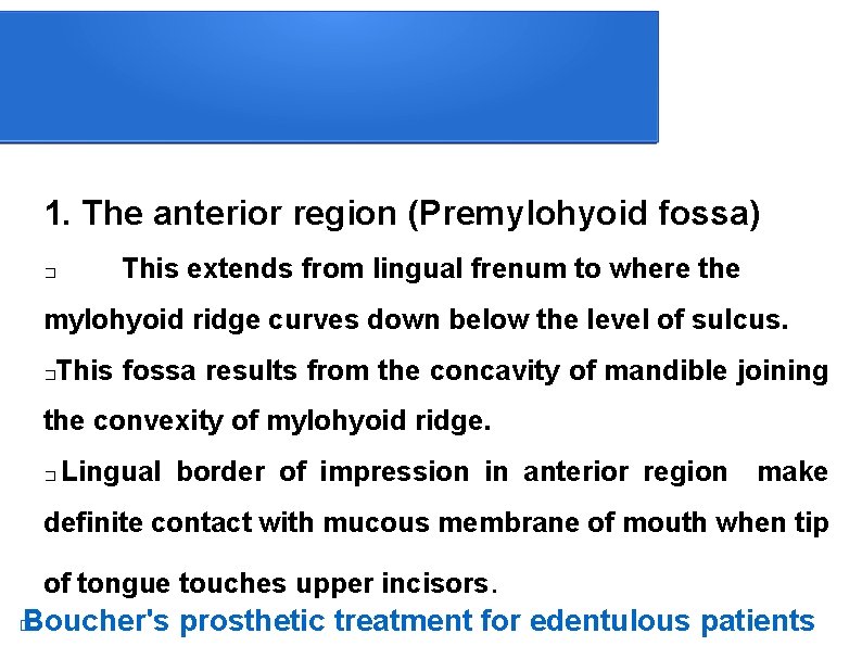 1. The anterior region (Premylohyoid fossa) � This extends from lingual frenum to where