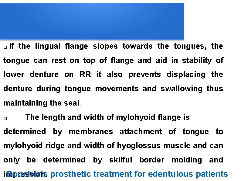  If the lingual flange slopes towards the tongues, the � tongue can rest